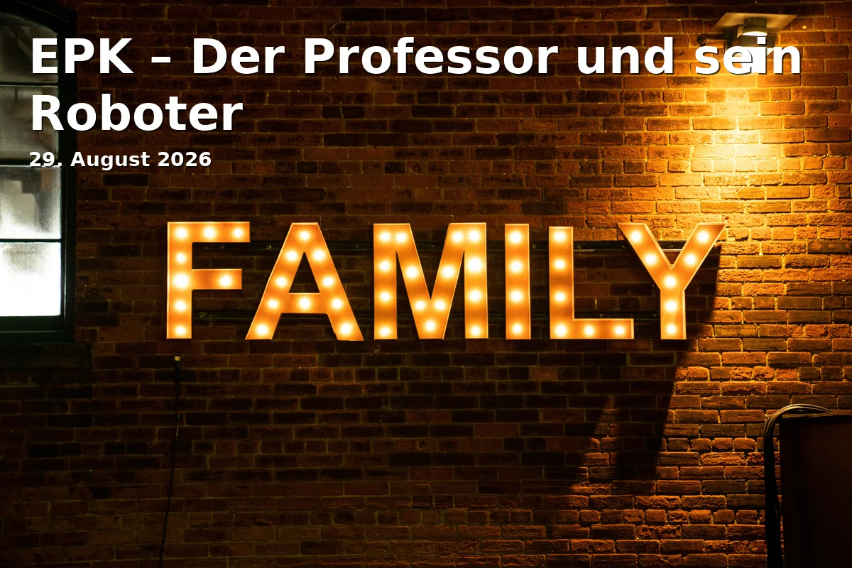 Event: EPK – The Professor and His Robot in Stadthalle Fürth, Rosenstr. 50, Fürth on 29. August 2026