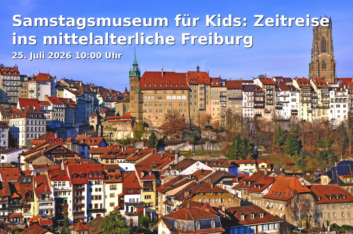 Event: Samstagsmuseum für Kids: Zeitreise ins mittelalterliche Freiburg in Augustinermuseum, Augustinerplatz, 79098 Freiburg im Breisgau on 25. Juli 2026