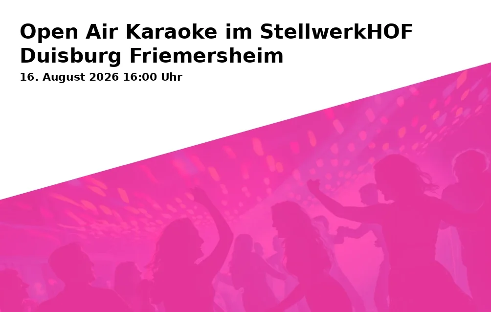Event: Open Air Karaoke im StellwerkHOF Duisburg Friemersheim in Stellwerkhof, Am Stellwerk 33, 47229 Duisburg on 16. August 2026