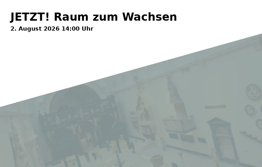 Event: JETZT! Raum zum Wachsen