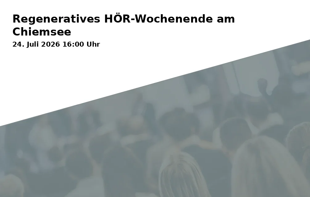 Event: Regeneratives HÖR-Wochenende am Chiemsee in Praxis Vagauris, Marktplatz 14, 83209 Prien am Chiemsee on 24. Juli 2026