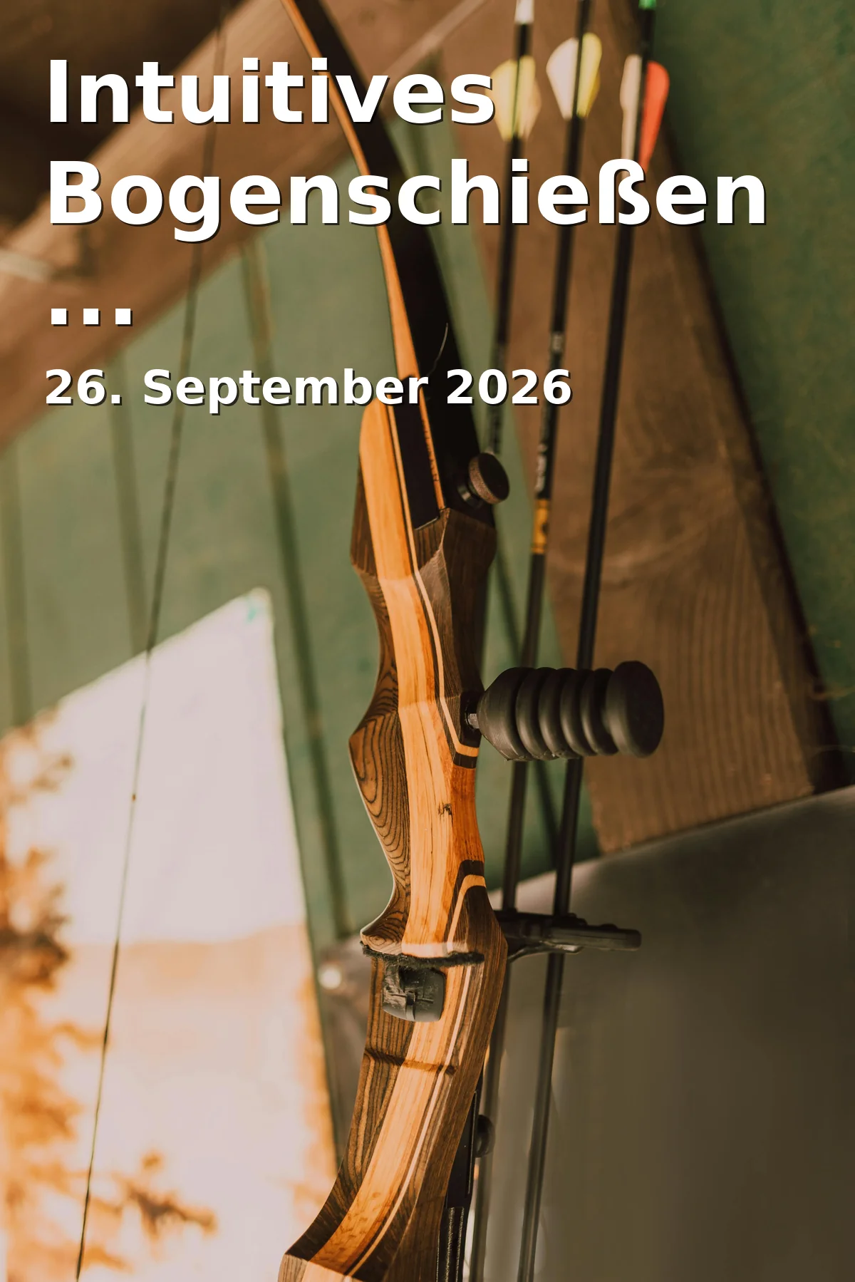 Event: Intuitive Archery “Focus.Presence.Letting Go” in Bayreuth on 26. September 2026
