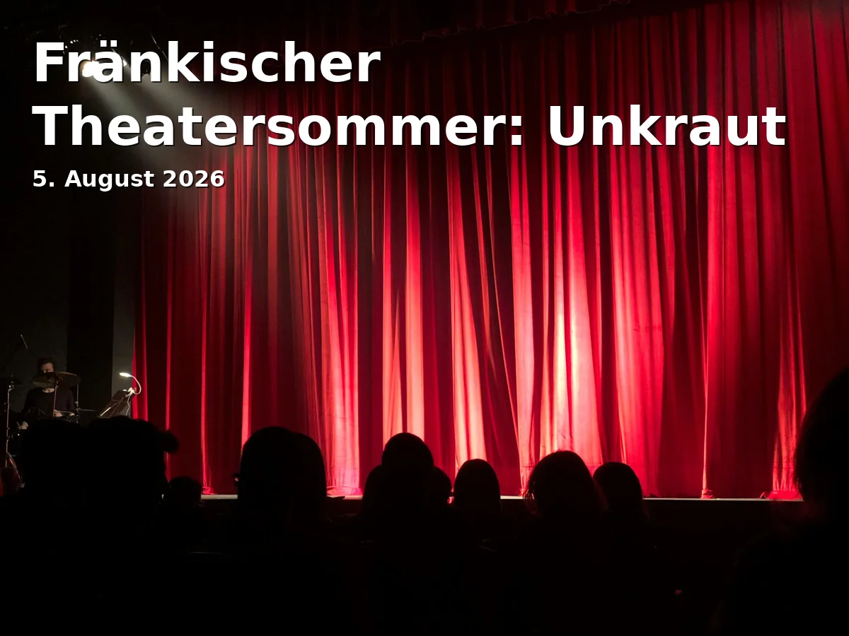 Fränkischer Theatersommer: Unkraut