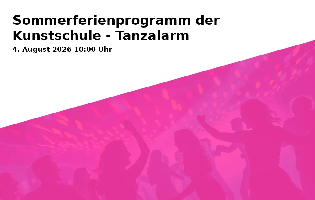 Event: Summer Vacation Program of the Art School - Dance Alarm in Kunstschule Gelsenkirchen, Neustraße 7, Gelsenkirchen on 4. August 2026