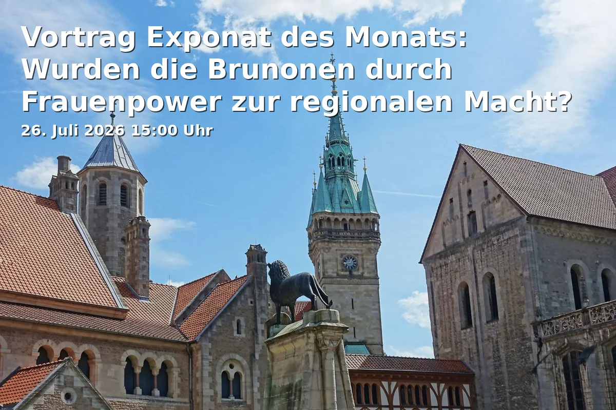 Event: Lecture Exhibit of the Month: Were the Brunones Empowered by Women to Become a Regional Power? by Dirk Schaper in Altstadtrathaus Braunschweig, Altstadtmarkt 7, 38100, Braunschweig on 26. July 2026