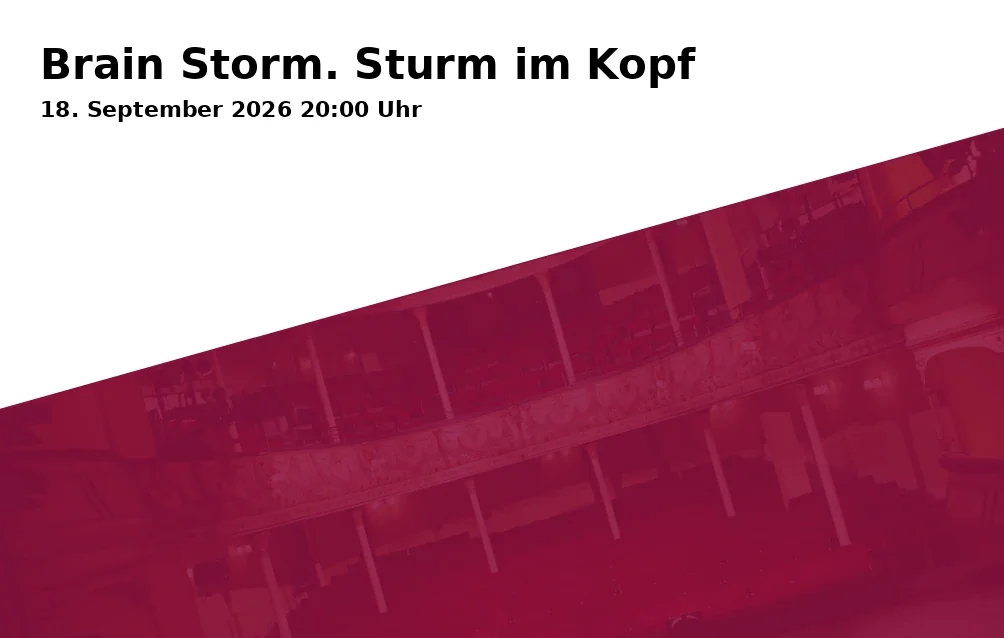 Event: Brain Storm. Sturm im Kopf in Theater im Ballsaal, Frongasse 9, 53121 Bonn on 18. September 2026
