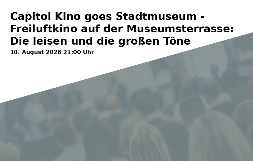 Event: Capitol Cinema goes City Museum - Open-Air Cinema on the Museum Terrace: The Soft and the Big Tones in Stadtmuseum Unterschleißheim, Rathausplatz 1, 85716 Unterschleißheim on 10. August 2026
