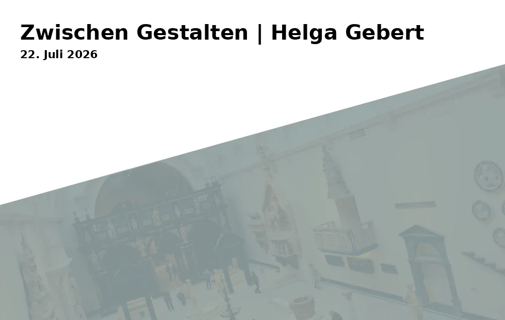 Event: Between Shapes | Helga Gebert in GRIMMWELT Kassel on NaN. Invalid Date NaN