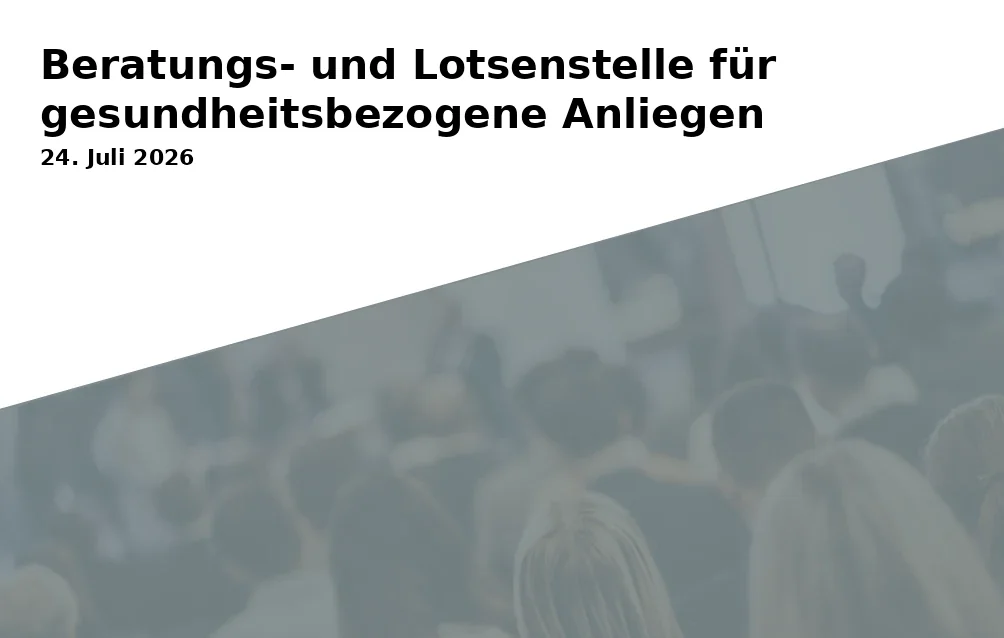 Beratungs- und Lotsenstelle für gesundheitsbezogene Anliegen