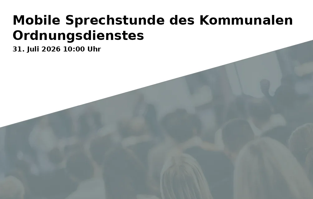 Event: Mobile Consultation Hour of the Municipal Order Service in Josef-Büscher-Platz, Josef-Büscher-Platz, Gelsenkirchen on 31. July 2026