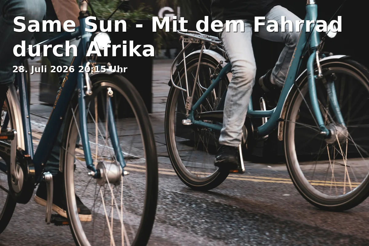 Event: Same Sun - Biking Through Africa in filmforum, Dellplatz 16 on 28. July 2026