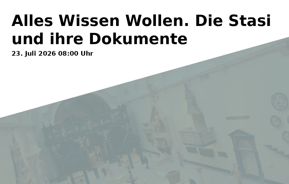 Event: All Want to Know. The Stasi and Its Documents in Landtag Brandenburg, Alter Markt 1, 14467 Potsdam on 23. July 2026