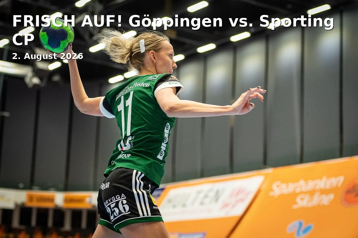 Event: FRISCH AUF! Göppingen vs. Sporting CP in ratiopharm arena, Europastraße 25, 89231 Neu-Ulm on 2. August 2026