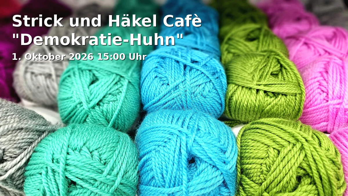 Event: Knitting and Crocheting Café "Democracy Chicken" in Evang. Familien-Bildungsstätte plus Mehrgenerationenhaus, Storchenhaus, Storchencafé, Ludwigstraße 29, 95444 Bayreuth on 1. October 2026