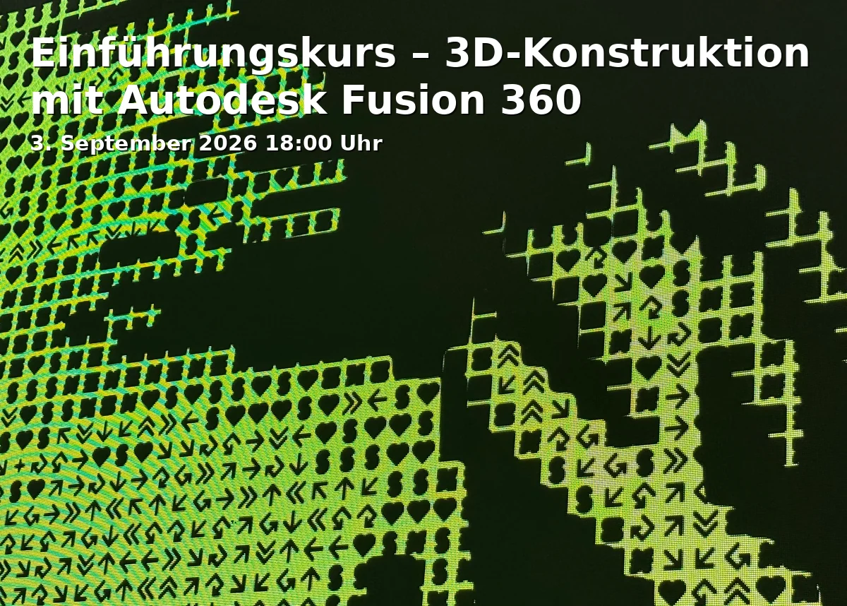 Event: Introduction Course – 3D Design with Autodesk Fusion 360 in makerspace Braunschweig, Hamburger Str. 49, 38114 Braunschweig on 3. September 2026