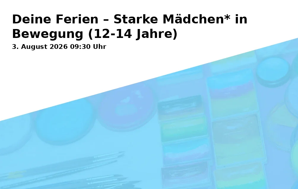 Event: Deine Ferien – Starke Mädchen* in Bewegung (12-14 Jahre) in Sudbrackstraße 36A, 33611 Bielefeld on 3. August 2026