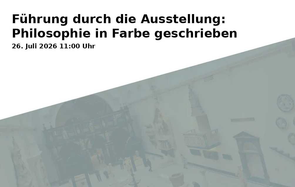 Führung durch die Ausstellung: Philosophie in Farbe geschrieben