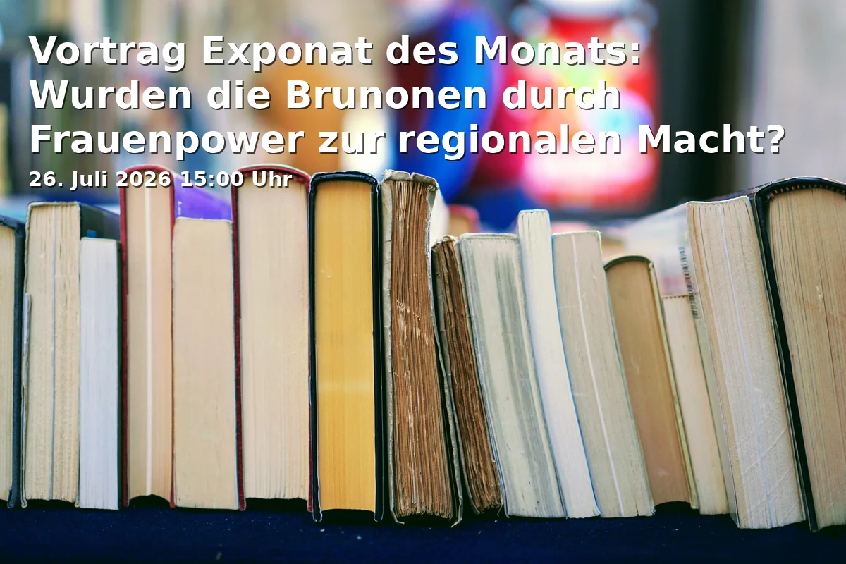Event: Lecture Exhibit of the Month: Were the Brunones Empowered by Women's Power to Regional Power? in Altstadtrathaus Braunschweig, Altstadtmarkt 7, 38100 Braunschweig on 26. July 2026