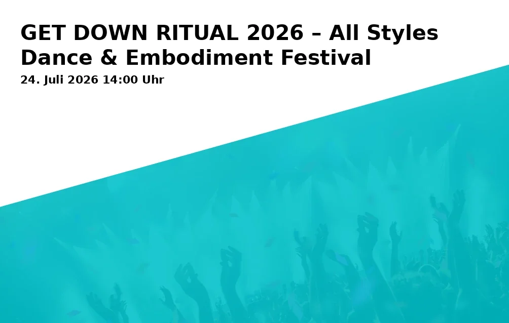 Event: GET DOWN RITUAL 2026 – All Styles Dance & Embodiment Festival in Tipiwiese, 34260 Kaufungen on 24. Juli 2026