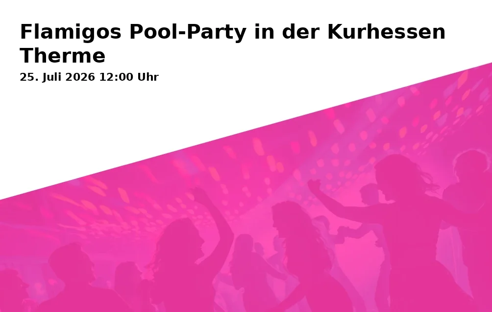 Event: Flamigos Pool-Party in der Kurhessen Therme in Kurhessen Therme Badebetriebe Werner Wicker GmbH & Co. KG, Wilhelmshöher Allee 361, 34131 Kassel on 25. Juli 2026