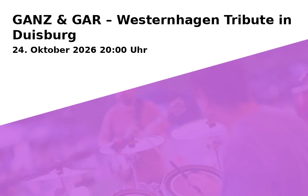 Event: GANZ & GAR – Westernhagen Tribute in Duisburg