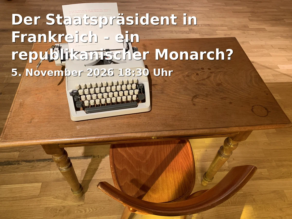Event: Der Staatspräsident in Frankreich - ein republikanischer Monarch?