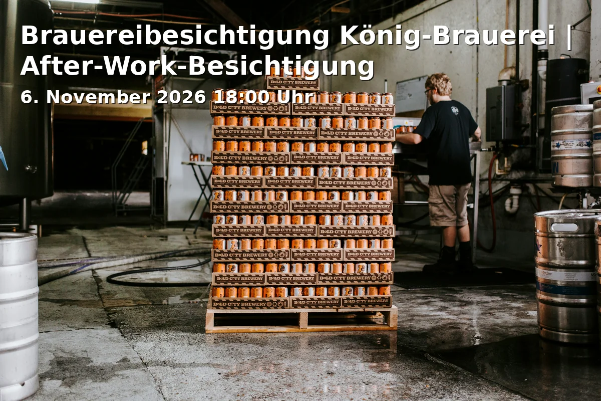 Event: Brauereibesichtigung König-Brauerei | After-Work-Besichtigung