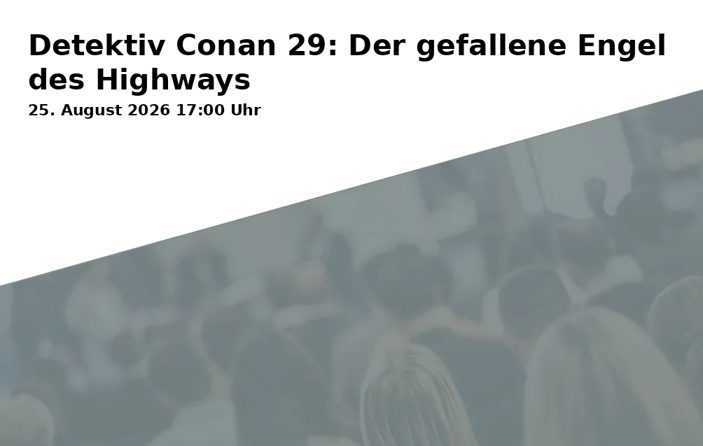 Event: Detective Conan 29: The Fallen Angel of the Highways in Kinopolis, Am Alten Viehmarkt 5, 84028 Landshut on 25. August 2026