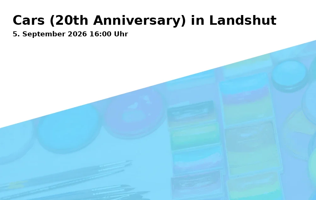 Event: Cars (20th Anniversary) in Landshut in Kinopolis, Am Alten Viehmarkt 5, 84028 Landshut on 5. September 2026