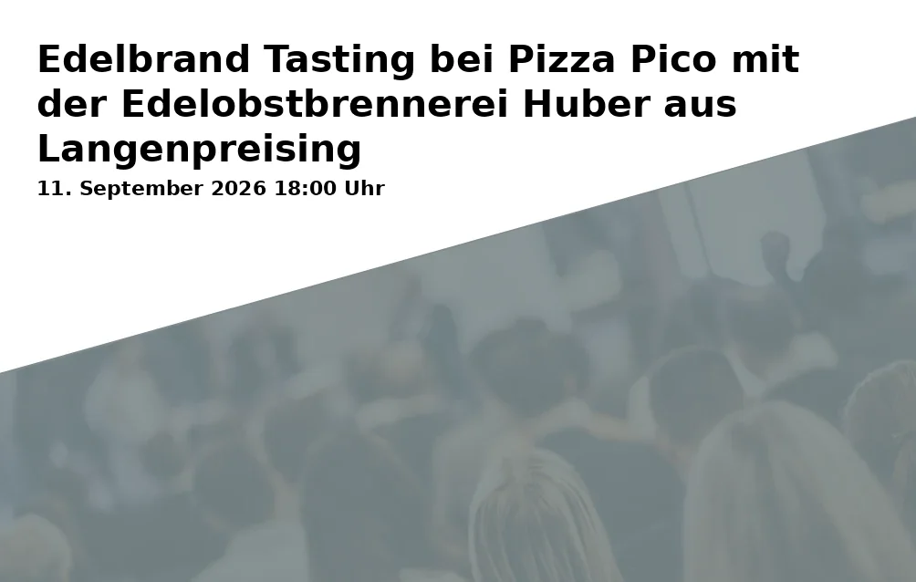 Event: Edelbrand Tasting at Pizza Pico with the Edelobstbrennerei Huber from Langenpreising in Marienburger Straße 16, 84028 Landshut on 11. September 2026