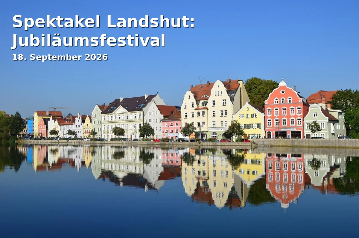 Event: Spectacle Landshut: Anniversary Festival in Landshuter Altstadt, Landshut on 18. September 2026