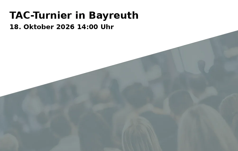 Event: TAC Tournament in Bayreuth in Haus des Spiels, Bernecker Straße 15, 95448 Bayreuth on 18. October 2026