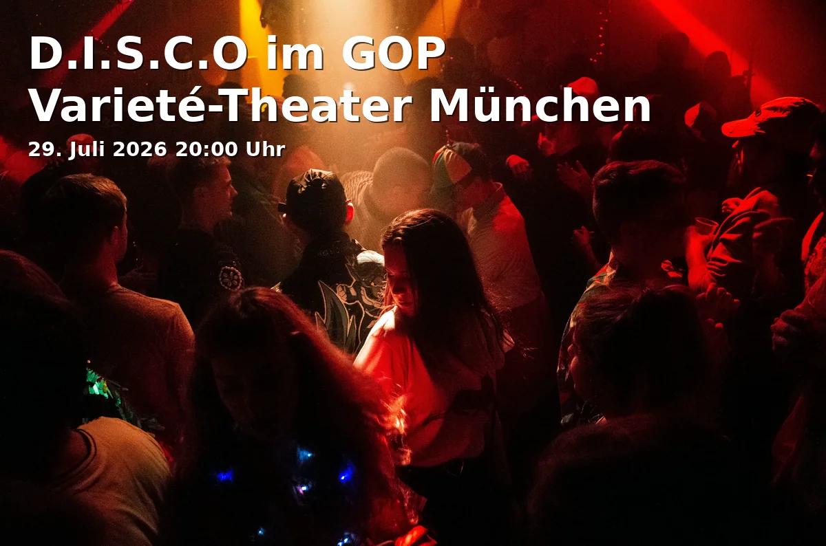 Event: D.I.S.C.O at GOP Variety Theater Munich