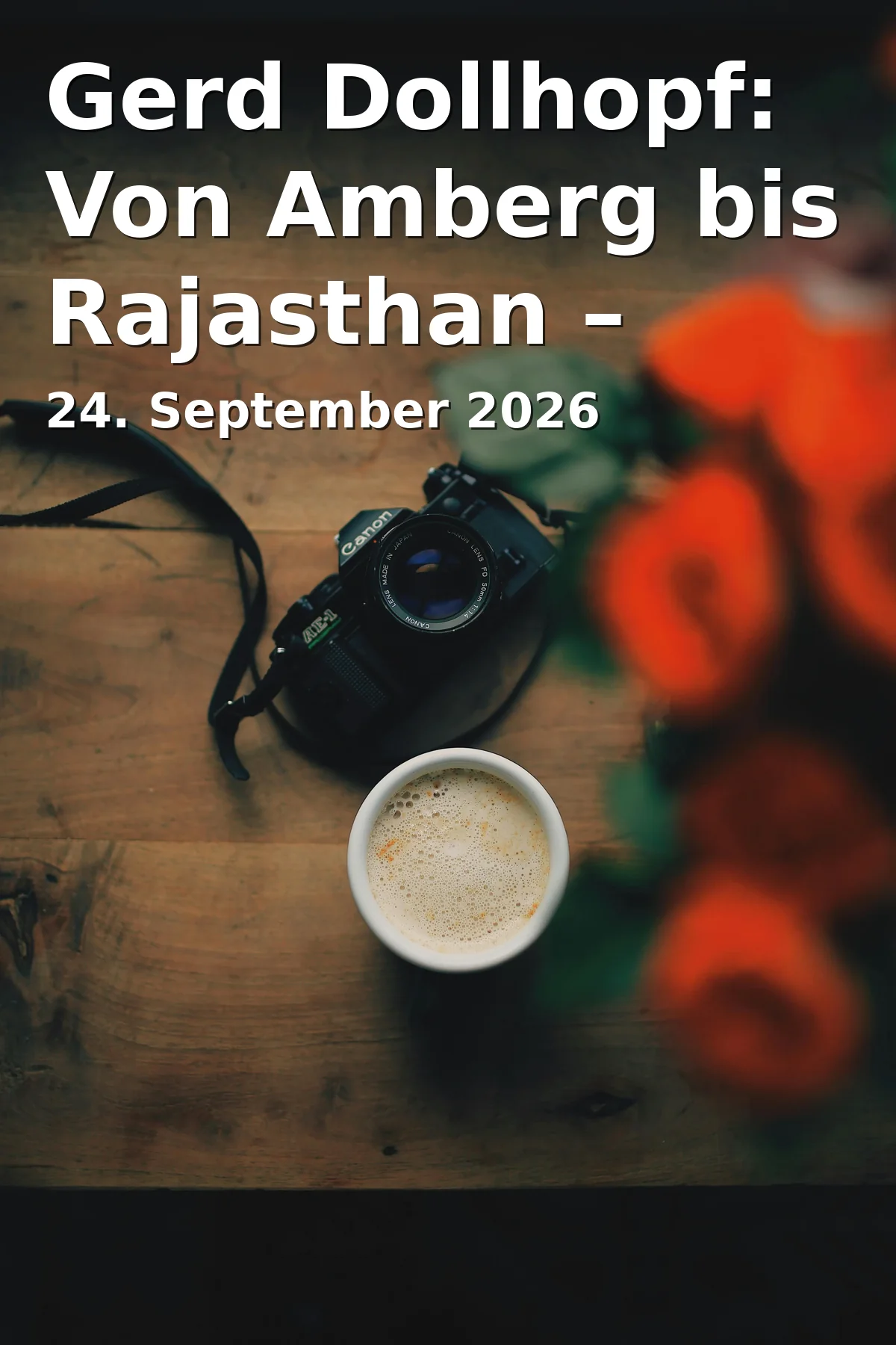 Event: Gerd Dollhopf: Von Amberg bis Rajasthan – Fotografien