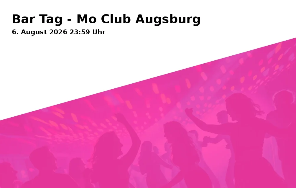 Bar Tag - Mo Club Augsburg