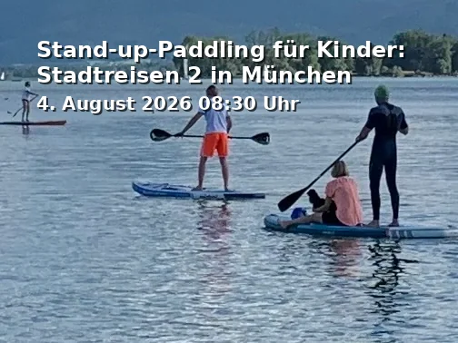 Stand-up-Paddling for Kids: City Trips 2 in Munich