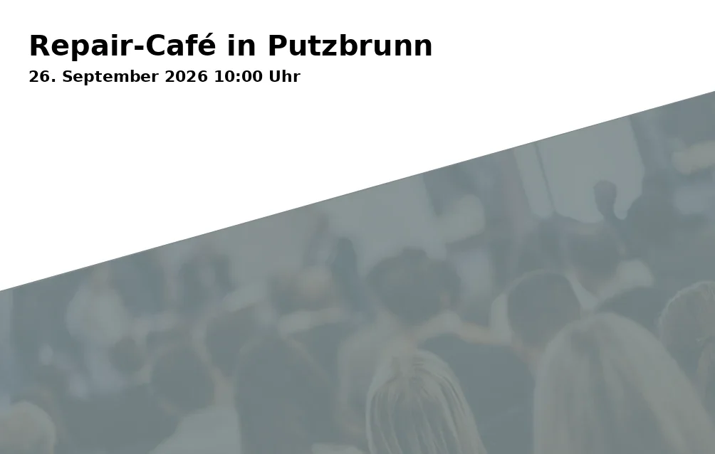 Event: Repair Café in Putzbrunn in Tennisclub, Clubraum - Putzbrunn on 26. September 2026