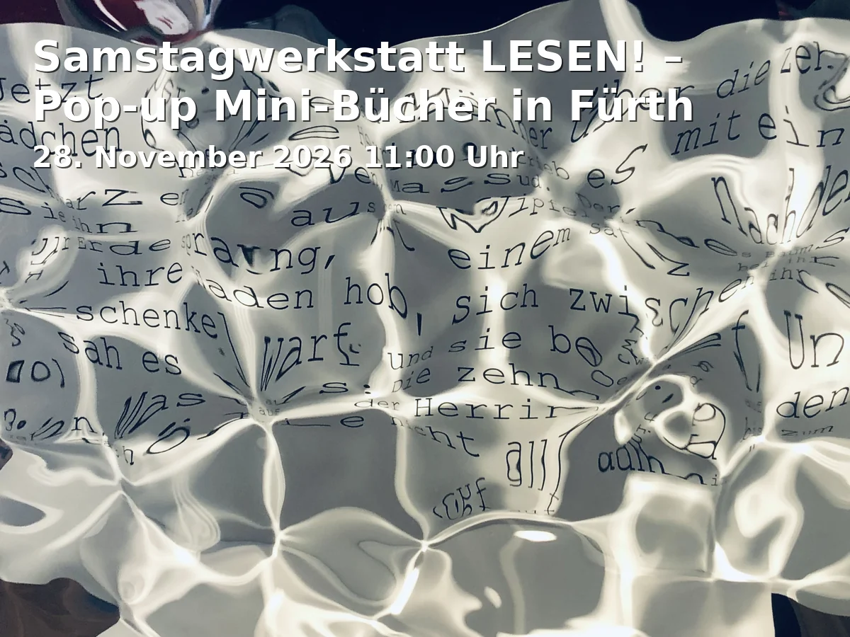 Event: Saturday Workshop READ! – Pop-up Mini-Books in Fürth in Schule der Phantasie Fürth, Gartenstraße 14, 90762 Fürth on 28. November 2026