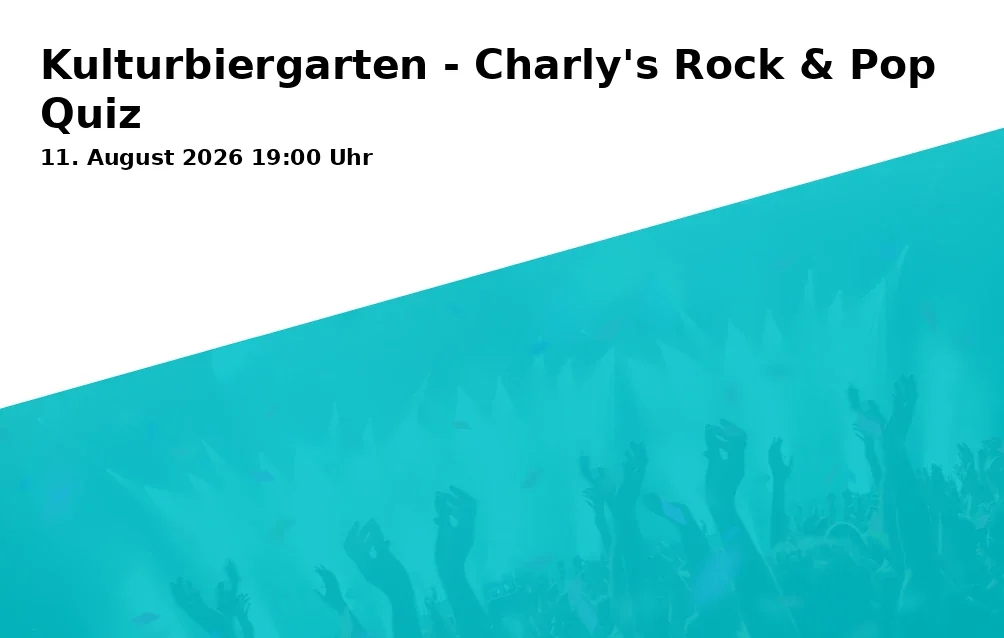 Event: Kulturbiergarten - Charly's Rock & Pop Quiz in Kulturbiergarten, Urbanus-Park, Ecke Hagenstraße/Hochstraße, 45894 Gelsenkirchen on 11. August 2026