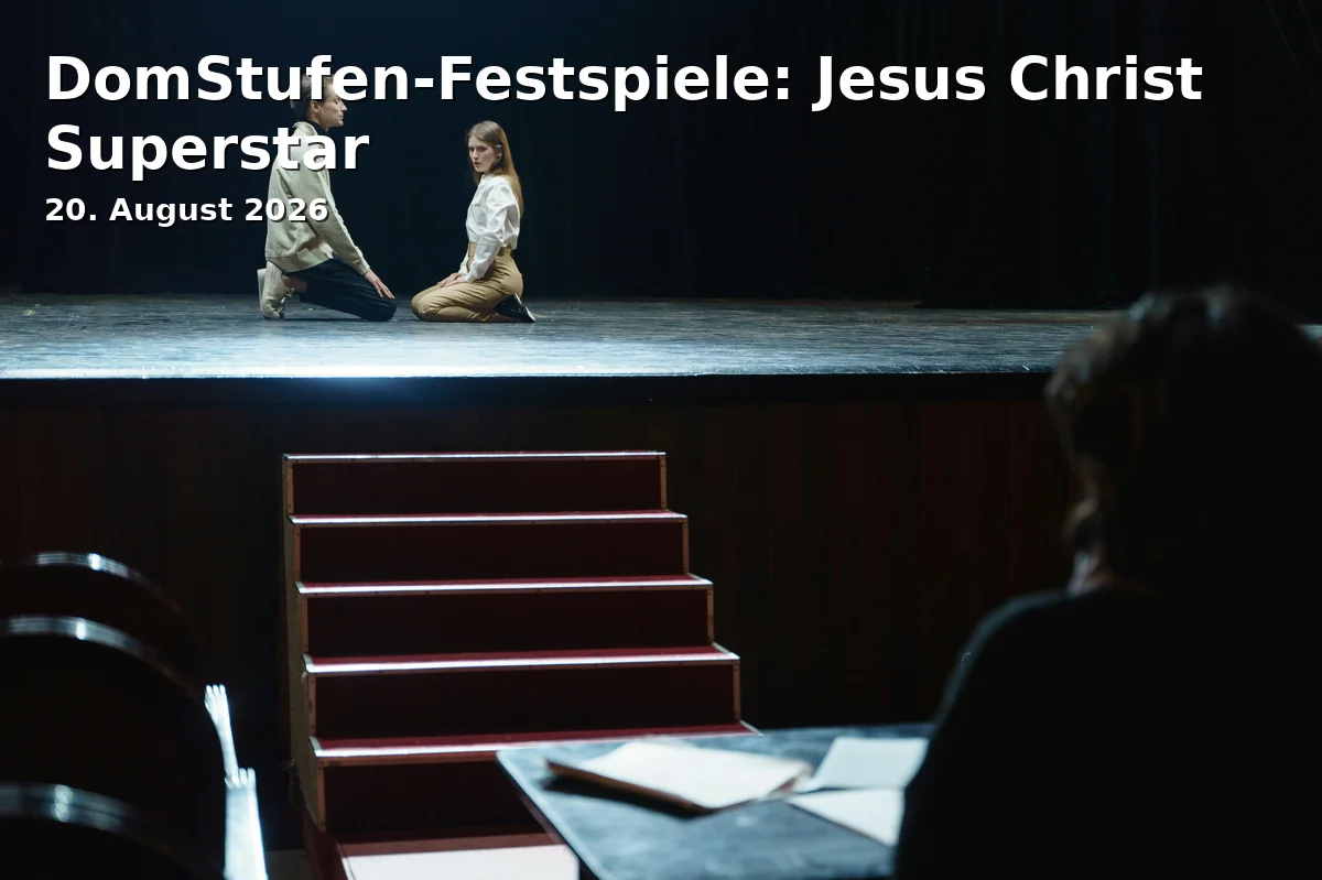 Event: DomStufen-Festspiele: Jesus Christ Superstar in Domplatz Erfurt, Domplatz 1, 99084 Erfurt on 20. August 2026