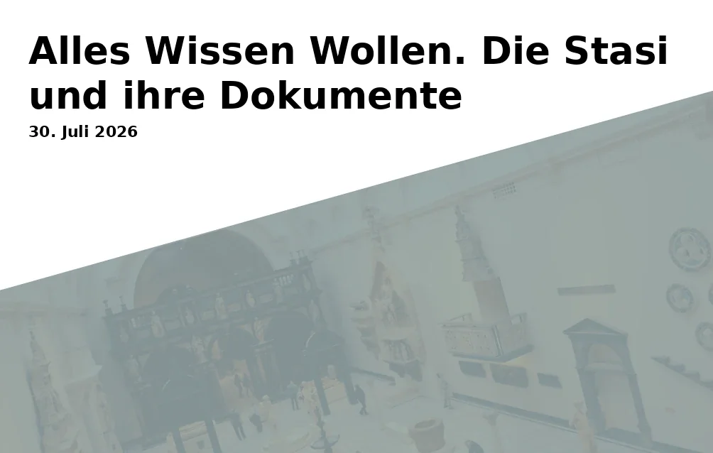 Event: Everything Want to Know. The Stasi and Its Documents in Landtag Brandenburg, Alter Markt 1, 14467 Potsdam on 30. July 2026
