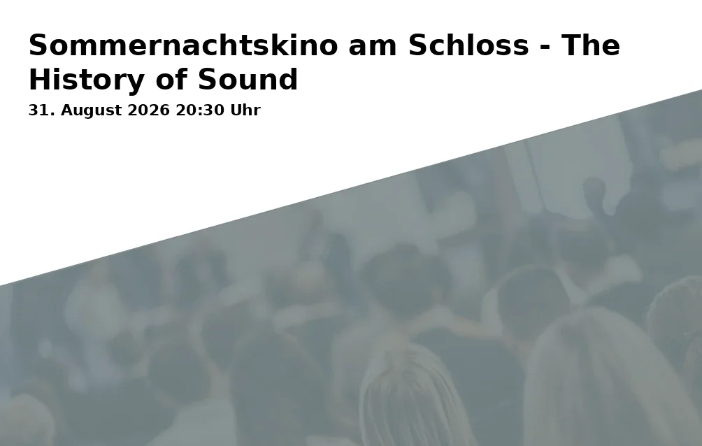 Event: Summer Night Cinema at the Castle - The History of Sound in Schloss Fachsenfeld, Am Schloss 1, 73434 Aalen-Fachsenfeld on 31. August 2026
