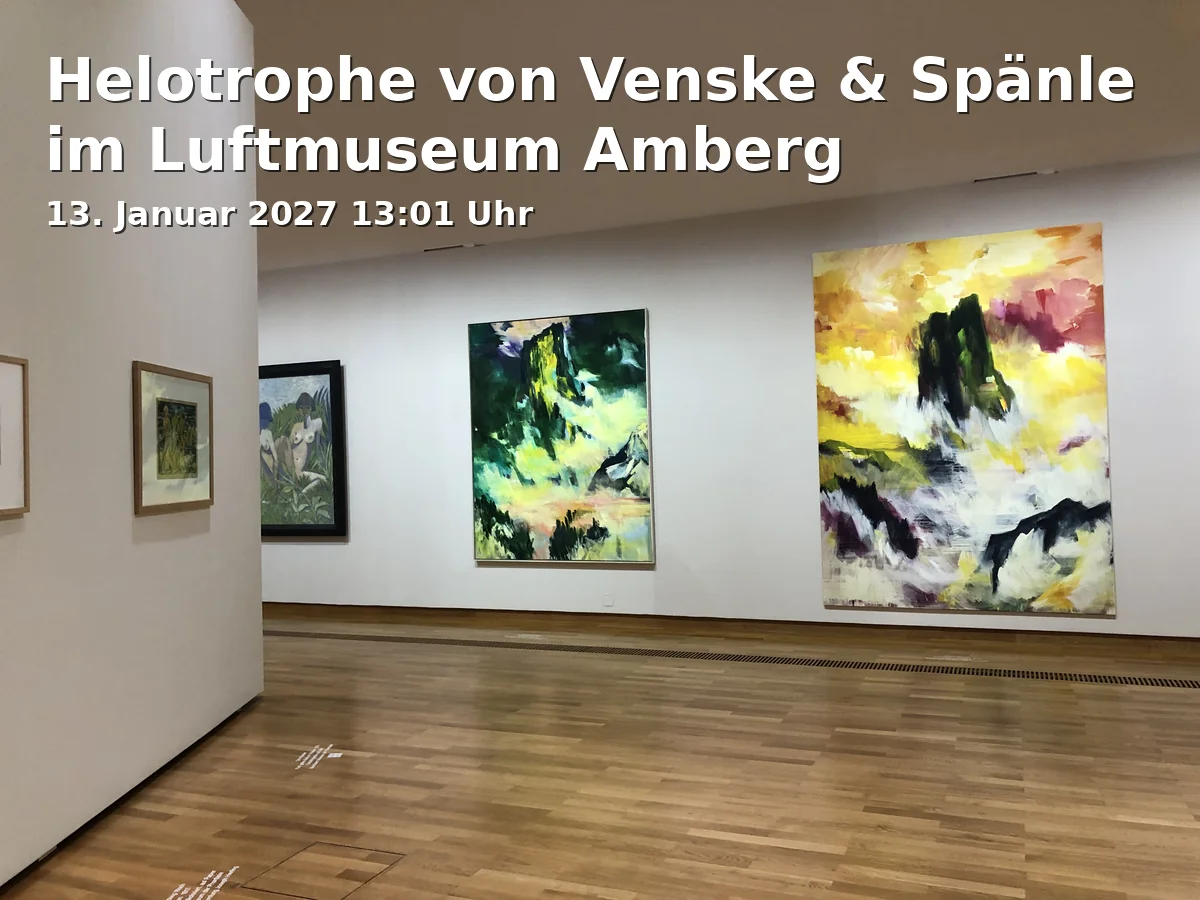 Event: Helotrophe von Venske & Spänle im Luftmuseum Amberg