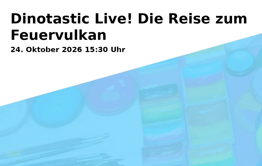Event: Dinotastic Live! Die Reise zum Feuervulkan