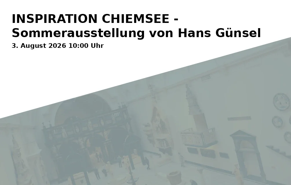 Event: INSPIRATION CHIEMSEE - Sommerausstellung von Hans Günsel in Gemeinde Breitbrunn, Gollenshausener Str. 1, Breitbrunn a. Ch. on 3. August 2026