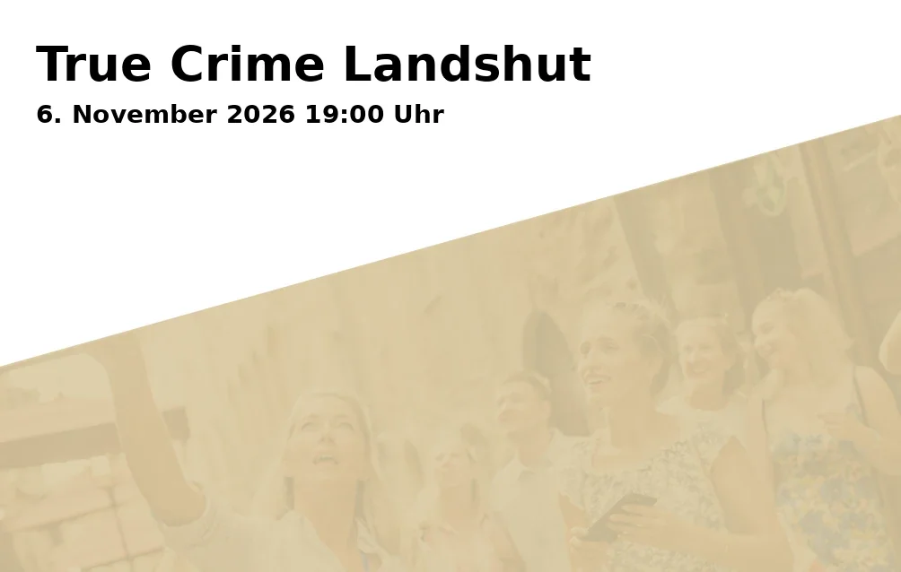 Event: True Crime Landshut in Hauptportal St. Jodok, Freyung 629, 84028 Landshut on 6. November 2026