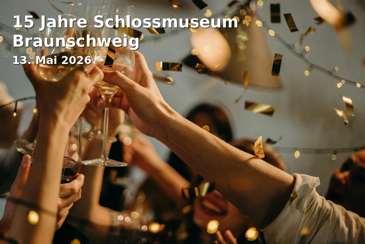 Event: 15 Years of the Braunschweig Castle Museum in Schlossmuseum Braunschweig, Schlossplatz 1, 38100, Braunschweig on 13. May 2026