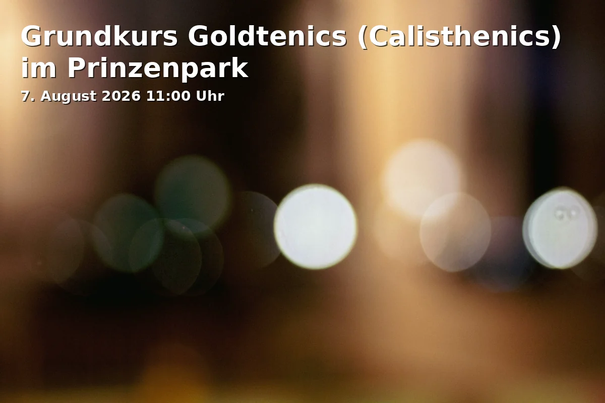 Event: Grundkurs Goldtenics (Calisthenics) im Prinzenpark in Prinzenpark, Outdoor-Fitnesszirkel an der Herzogin-Elisabeth-Straße (vor Freie Turner-Stadion), 38104 Braunschweig on 7. August 2026