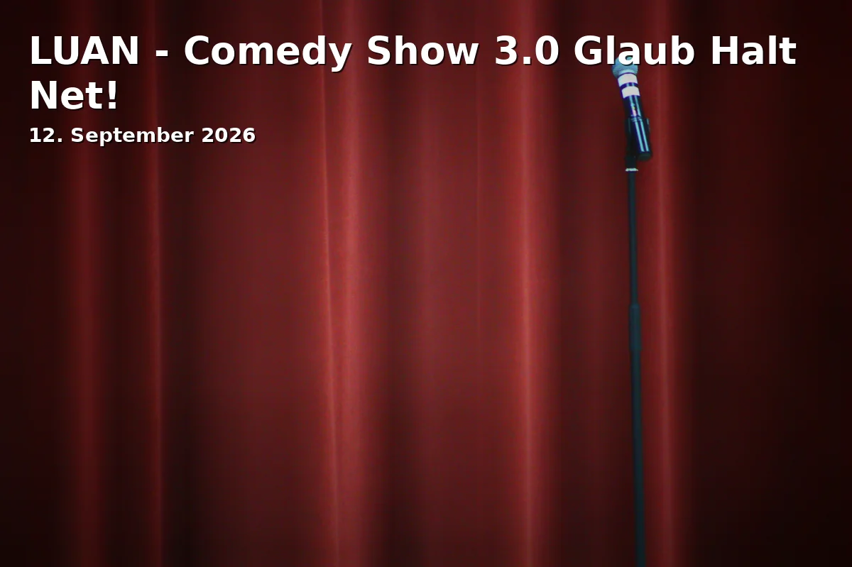 Event: LUAN - Comedy Show 3.0 Glaub Halt Net! in Alte Mälzerei Regensburg, Galgenbergstraße 20, 93053 Regensburg on 12. September 2026
