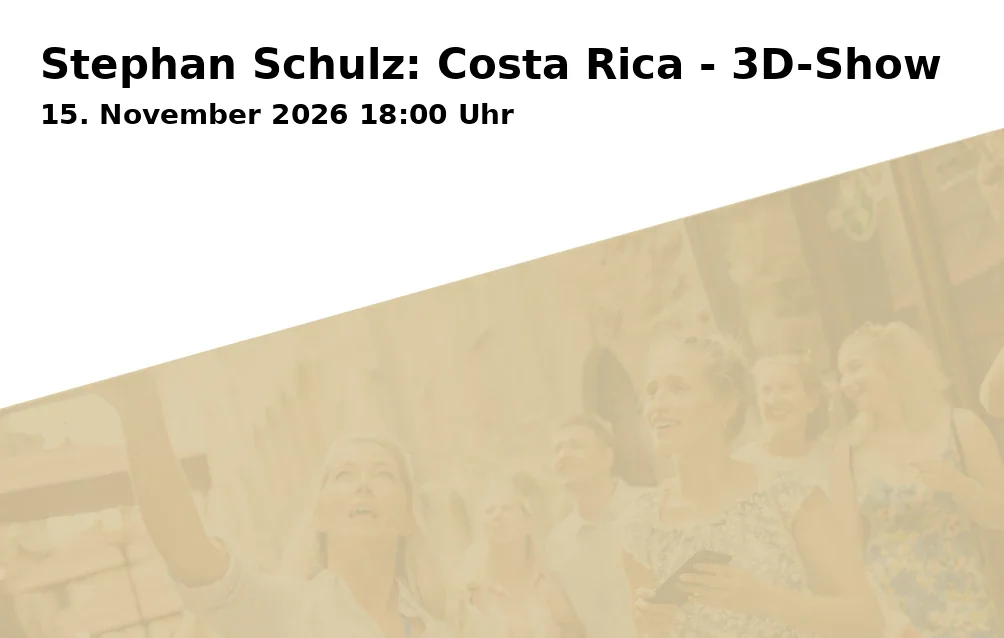 Event: Stephan Schulz: Costa Rica - 3D-Show